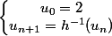 \left\lbrace\begin{matrix} u_{0}=2 & \\u_{n+1}=h^{-1}(u_{n} ) & \end{matrix}\right.